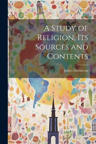 Cover image for A Study of Religion, Its Sources and Contents