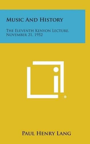 Cover image for Music and History: The Eleventh Kenyon Lecture, November 21, 1952