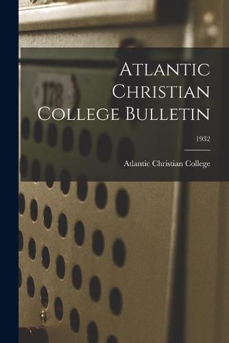 Cover image for Atlantic Christian College Bulletin; 1932