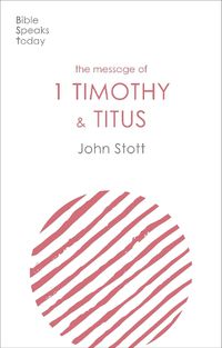 Cover image for The Message of 1 Timothy and Titus: The Life Of The Local Church