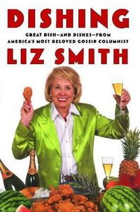 Cover image for Dishing: Great Dish -- And Dishes -- From America's Most Beloved Gossip Columnist