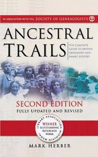 Cover image for Ancestral Trails: The Complete Guide to British Genealogy and Family History. Second Edition, Fully Updated and Revised