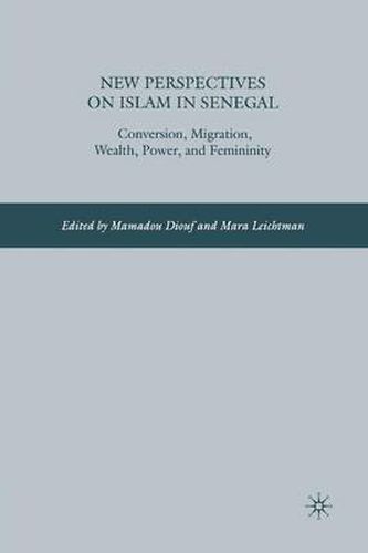 Cover image for New Perspectives on Islam in Senegal: Conversion, Migration, Wealth, Power, and Femininity