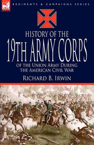 Cover image for History of the 19th Army Corps of the Union Army During the American Civil War