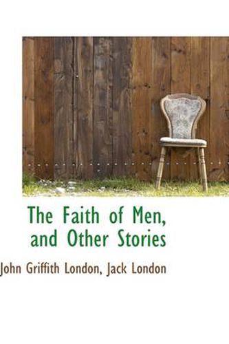 Cover image for The Faith of Men, and Other Stories