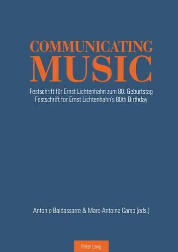 Communicating Music: Festschrift fuer Ernst Lichtenhahn zum 80. Geburtstag - Festschrift for Ernst Lichtenhahn's 80th  Birthday