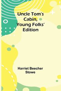 Cover image for Uncle Tom's Cabin, Young Folks' Edition