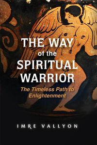 Cover image for The Way of the Spiritual Warrior: The Timeless Path to Enlightenment