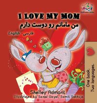 Cover image for I Love My Mom: English Farsi - Persian