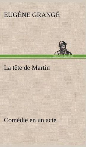 La tete de Martin Comedie en un acte