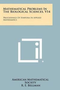 Cover image for Mathematical Problems in the Biological Sciences, V14: Proceedings of Symposia in Applied Mathematics