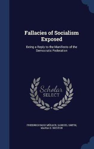 Fallacies of Socialism Exposed: Being a Reply to the Manifesto of the Democratic Federation