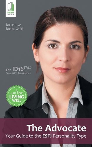 Cover image for The Advocate: Your Guide to the ESFJ Personality Type