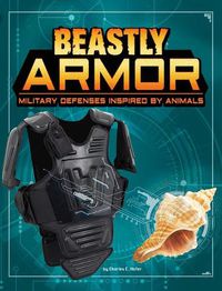 Cover image for Beastly Armor: Military Defenses Inspired by Animals