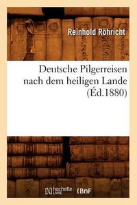 Cover image for Deutsche Pilgerreisen Nach Dem Heiligen Lande (Ed.1880)