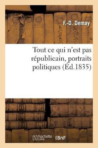 Cover image for Tout Ce Qui n'Est Pas Republicain, Portraits Politiques