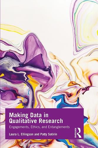 Cover image for Making Data in Qualitative Research: Engagements, Ethics, and Entanglements