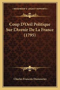 Cover image for Coup D'Oeil Politique Sur L'Avenir de La France (1795)