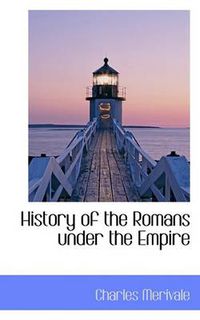 Cover image for History of the Romans Under the Empire