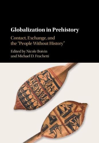 Cover image for Globalization in Prehistory: Contact, Exchange, and the 'People Without History