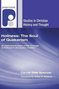 Cover image for Holiness: The Soul of Quakerism: An Historical Analysis of the Theology of Holiness in the Quaker Tradition