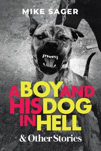 Cover image for A Boy and His Dog in Hell: And Other True Stories