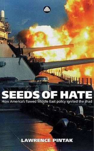 Cover image for Seeds of Hate: How America's Flawed Middle East Policy Ignited the Jihad