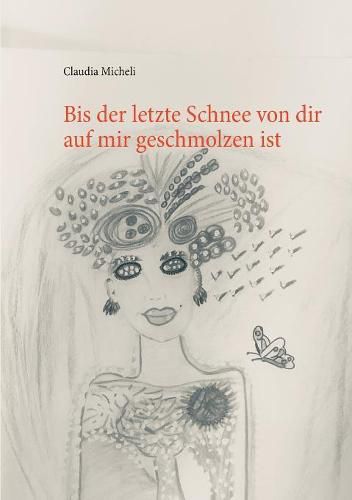 Cover image for Bis der letzte Schnee von dir auf mir geschmolzen ist