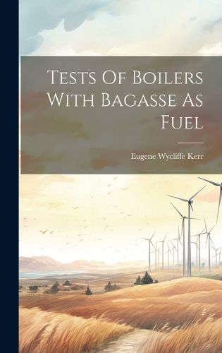 Cover image for Tests Of Boilers With Bagasse As Fuel