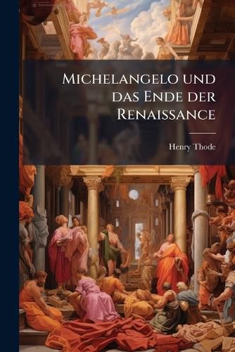 Cover image for Michelangelo Und Das Ende Der Renaissance