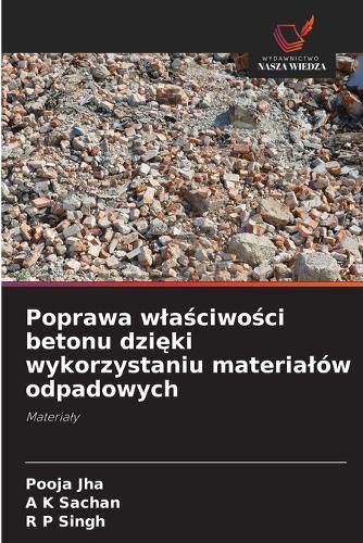 Cover image for Poprawa wlaściwości betonu dzięki wykorzystaniu materialow odpadowych