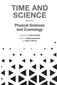 Cover image for Time And Science - Volume 3: Physical Sciences And Cosmology
