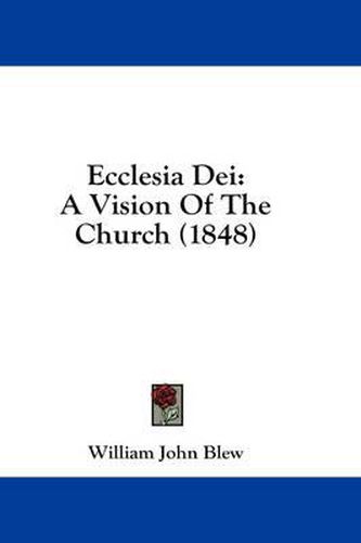 Cover image for Ecclesia Dei: A Vision of the Church (1848)