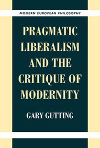 Cover image for Pragmatic Liberalism and the Critique of Modernity