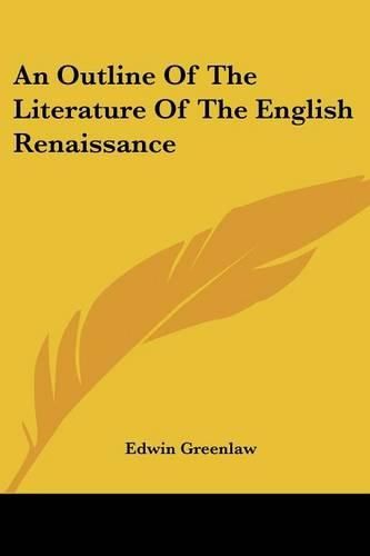 Cover image for An Outline Of The Literature Of The English Renaissance