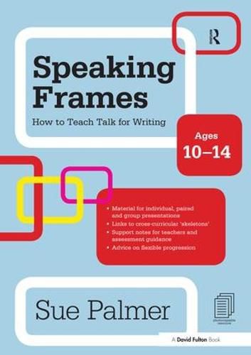 Cover image for Speaking Frames: How to Teach Talk for Writing: Ages 10-14