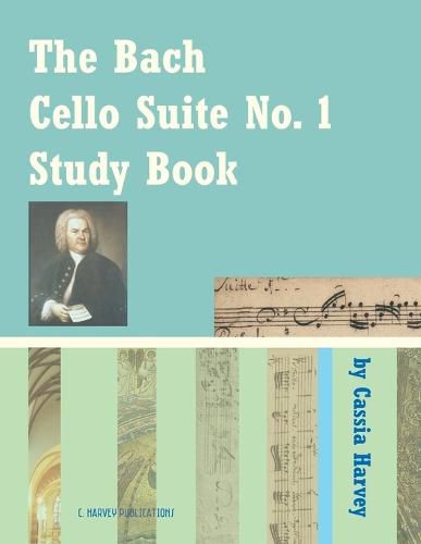 The Bach Cello Suite No. 1 Study Book for Cello