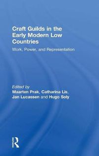 Cover image for Craft Guilds in the Early Modern Low Countries: Work, Power, and Representation