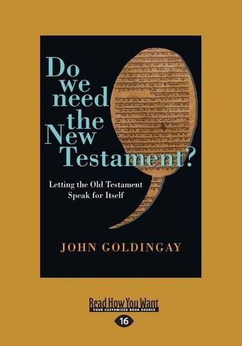 Do We Need the New Testament?: Letting the Old Testament Speak for Itself