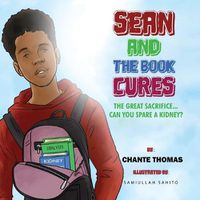 Cover image for Sean and the Book Cures The Great Sacrifice Can you Spare a Kidney?Paperback