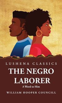 Cover image for The Negro Laborer A Word to Him