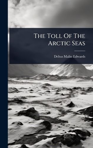 Cover image for The Toll Of The Arctic Seas
