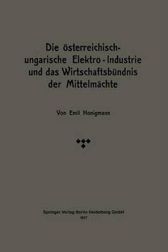 Cover image for Die OEsterreichisch-Ungarische Elektro-Industrie Und Das Wirtschaftsbundnis Der Mittelmachte