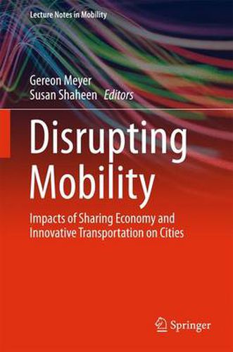 Disrupting Mobility: Impacts of Sharing Economy and Innovative Transportation on Cities