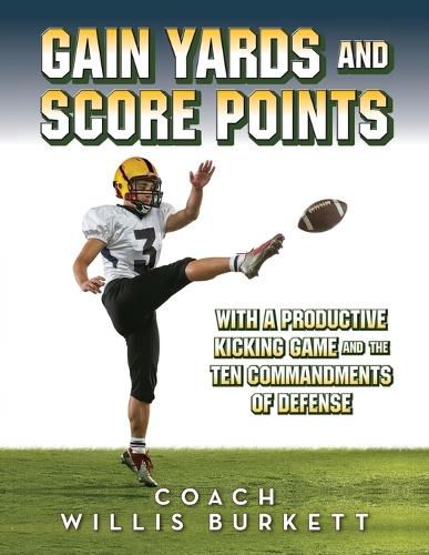 Cover image for Gain Yards and Score Points with a Productive Kicking Game and The Ten Commandments of Defense