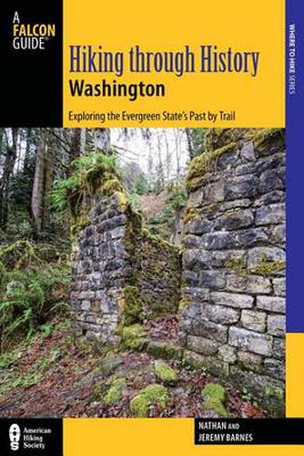 Cover image for Hiking through History Washington: Exploring The Evergreen State's Past By Trail