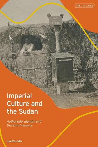 Cover image for Imperial Culture and the Sudan: Authorship, Identity and the British Empire