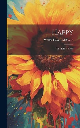 Cover image for Happy; the Life of a Bee