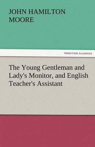 Cover image for The Young Gentleman and Lady's Monitor, and English Teacher's Assistant