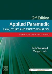 Cover image for Applied Paramedic Law, Ethics and Professionalism, Second Edition: Australia and New Zealand